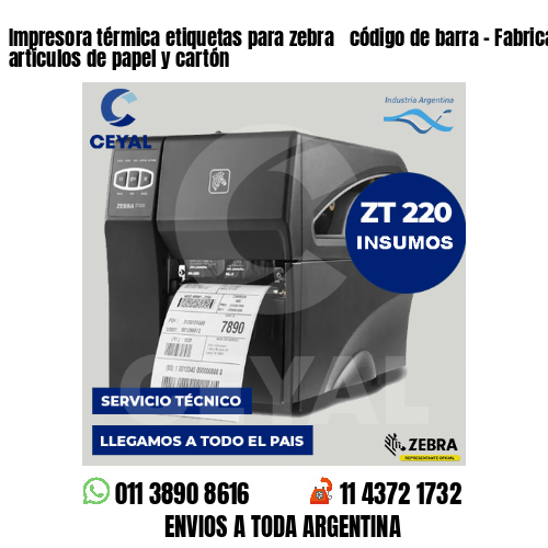 Impresora térmica etiquetas para zebra  código de barra – Fabricación de artículos de papel y cartón